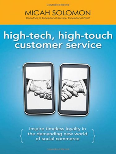                                                                         High-Tech, High-Touch Customer Service: Inspire Timeless Loyalty in the Demanding New World of Social Commerce                                      by Micah Solomon        