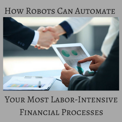 How Robots can automate your most labor intensive financial processes