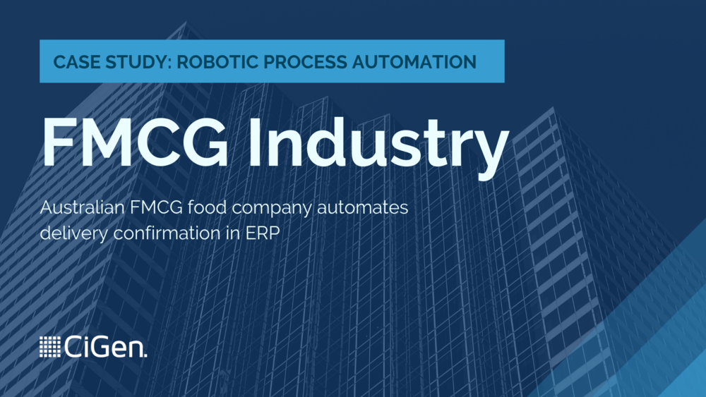 CiGen-robotic-process-automation-RPA-Australia-case-study-FMCG-food-company-automates-delivery-confirmation-in-ERP-1.png