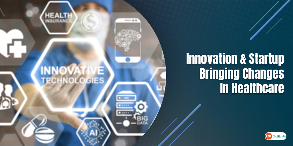 Innovation and Startup Bringing changes In Healthcare