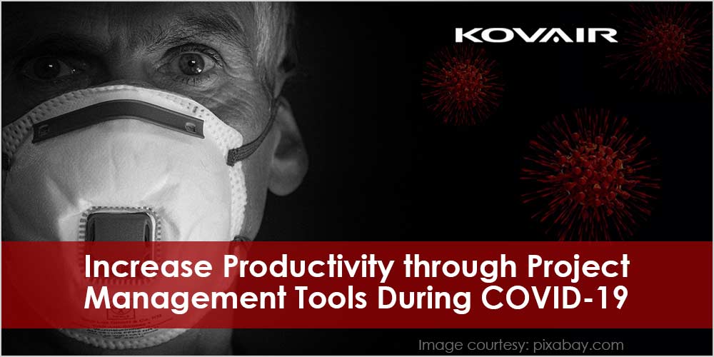 Increase Productivity Through Project Management Tools During COVID-19