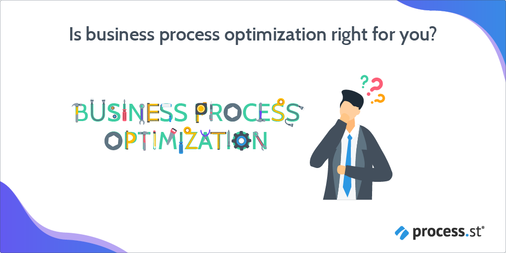 Is business process optimization right for you
