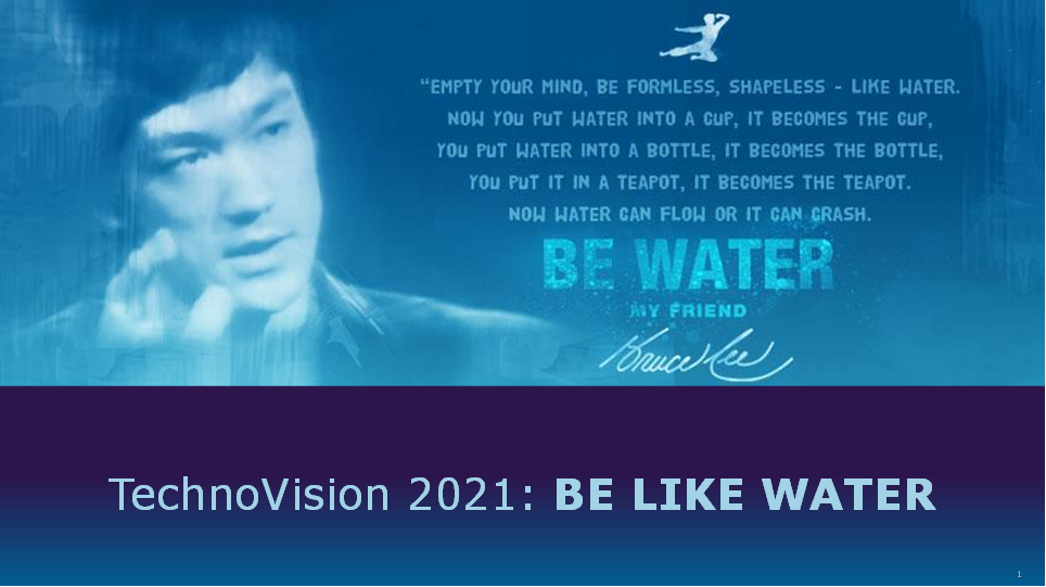 Like water. Be Water Bruce Lee. Empty your Mind be formless Shapeless like Water.