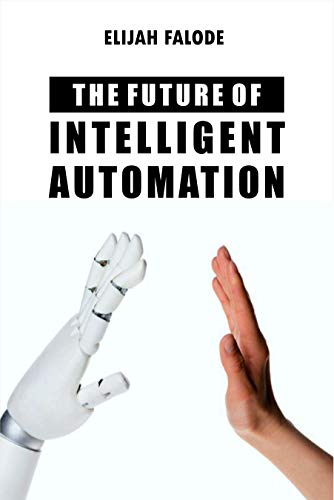 The Future of Intelligent Automation: How AI and Robotic Process Automation can improve your business processes