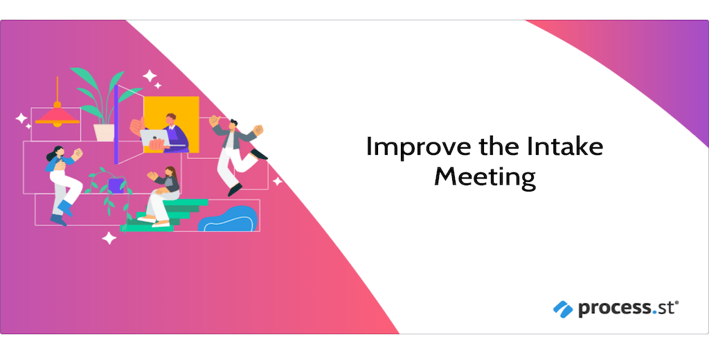 Improve the Intake Meeting