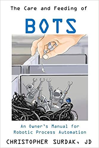 The Care and Feeding of Bots: An Owner’s Manual for Robotic Process Automation