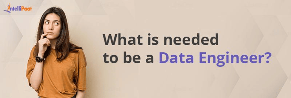 What is needed to be a data engineer?
