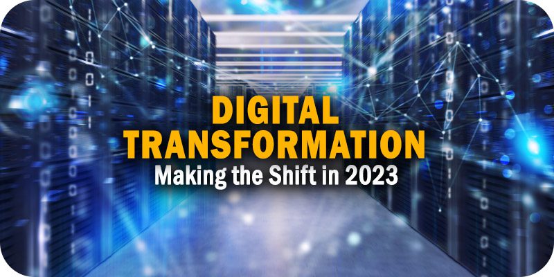 Making the Shift to Digital Transformation in 2023