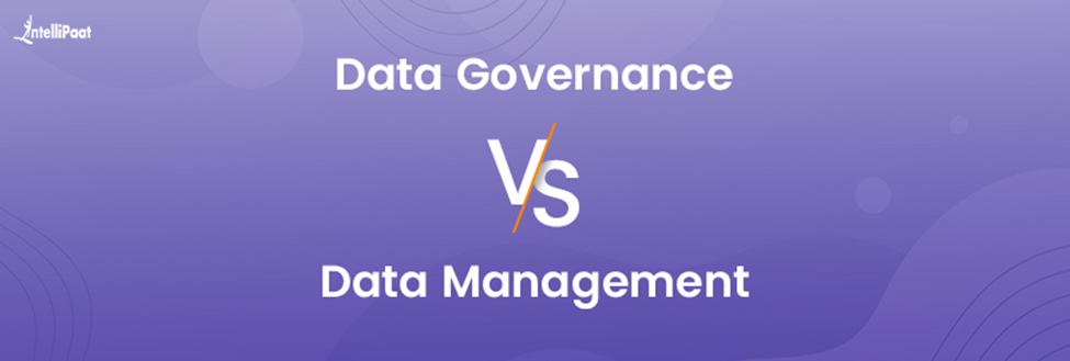 Data Governance vs Data Management