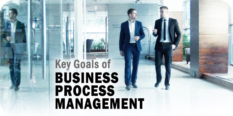 Key Goals of Business Process Management