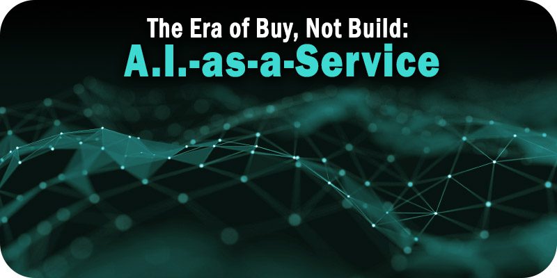 The Era of Buy, Not Build AI-As-A-Service