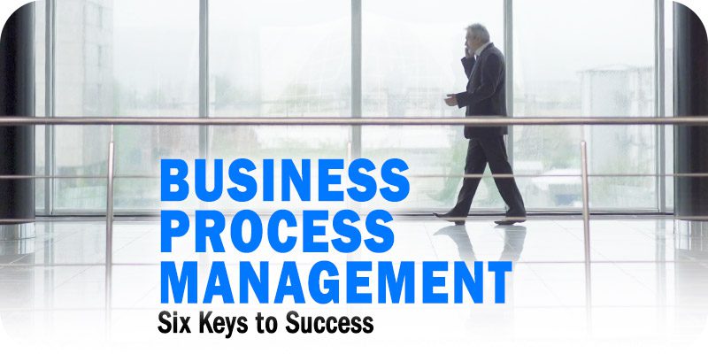 Business Process Management Six Keys to Success